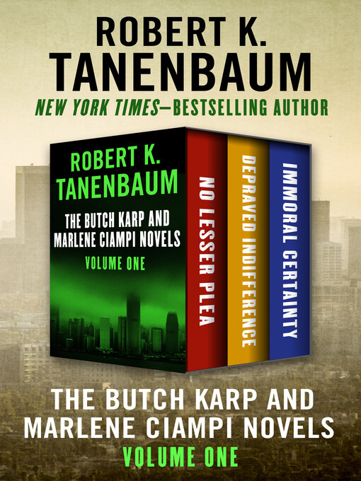 Title details for The Butch Karp and Marlene Ciampi Novels, Volume One by Robert K. Tanenbaum - Wait list